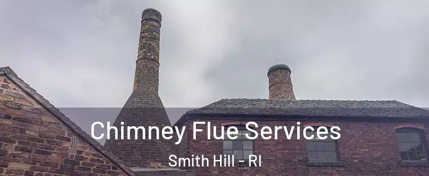 Chimney Flue Services Smith Hill - RI