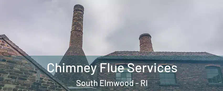 Chimney Flue Services South Elmwood - RI