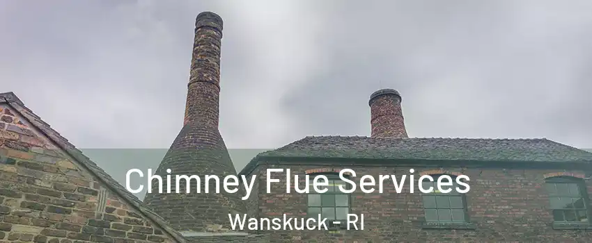 Chimney Flue Services Wanskuck - RI