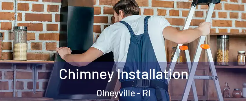 Chimney Installation Olneyville - RI