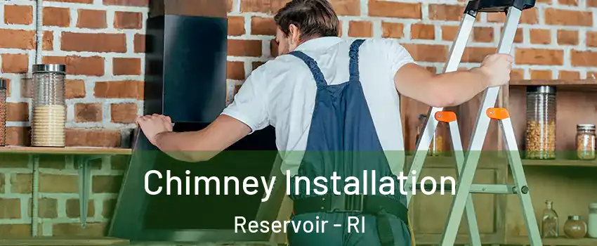 Chimney Installation Reservoir - RI