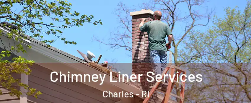 Chimney Liner Services Charles - RI