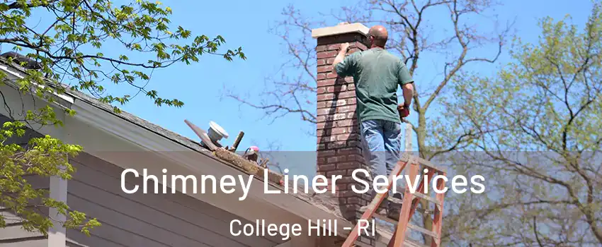 Chimney Liner Services College Hill - RI