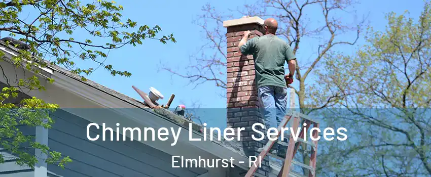 Chimney Liner Services Elmhurst - RI