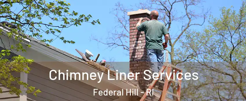 Chimney Liner Services Federal Hill - RI