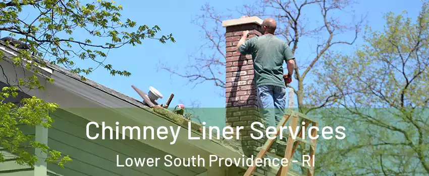 Chimney Liner Services Lower South Providence - RI