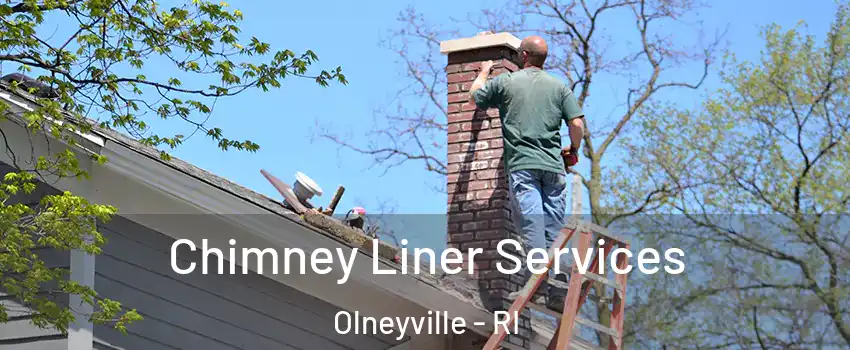 Chimney Liner Services Olneyville - RI