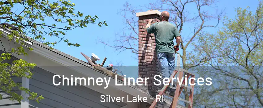 Chimney Liner Services Silver Lake - RI