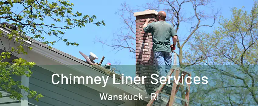 Chimney Liner Services Wanskuck - RI