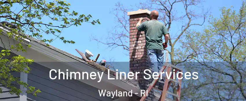 Chimney Liner Services Wayland - RI