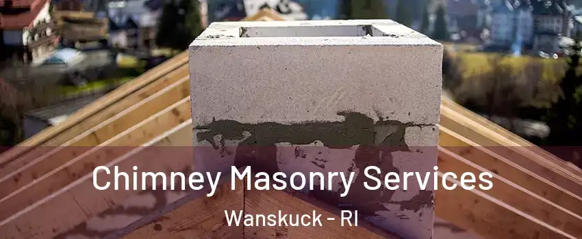 Chimney Masonry Services Wanskuck - RI