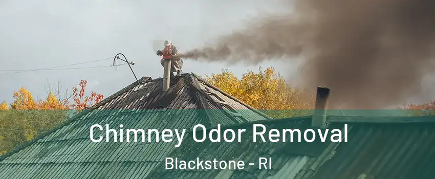 Chimney Odor Removal Blackstone - RI