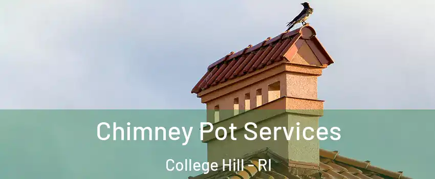 Chimney Pot Services College Hill - RI