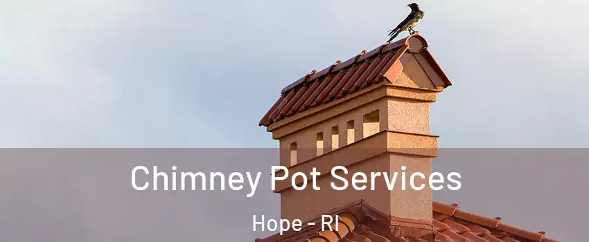 Chimney Pot Services Hope - RI