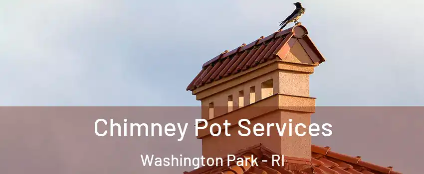 Chimney Pot Services Washington Park - RI