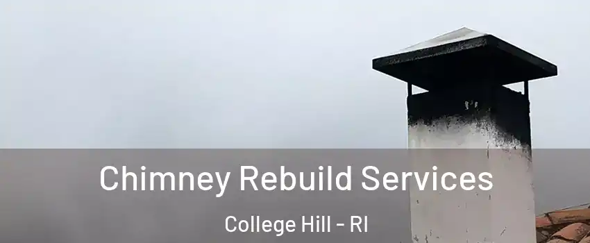 Chimney Rebuild Services College Hill - RI