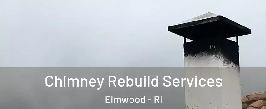 Chimney Rebuild Services Elmwood - RI