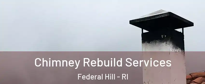 Chimney Rebuild Services Federal Hill - RI