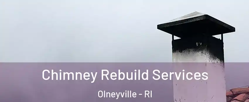 Chimney Rebuild Services Olneyville - RI