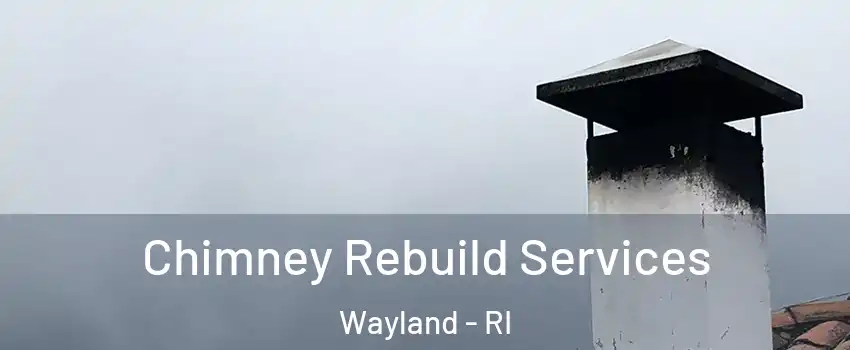 Chimney Rebuild Services Wayland - RI