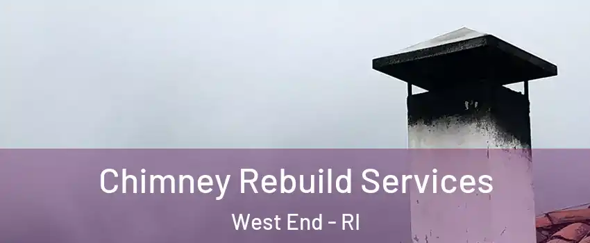 Chimney Rebuild Services West End - RI