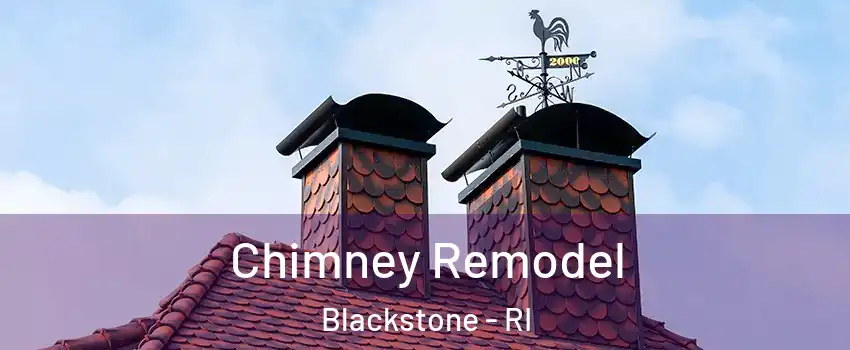 Chimney Remodel Blackstone - RI