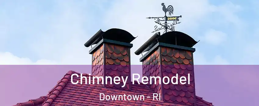 Chimney Remodel Downtown - RI
