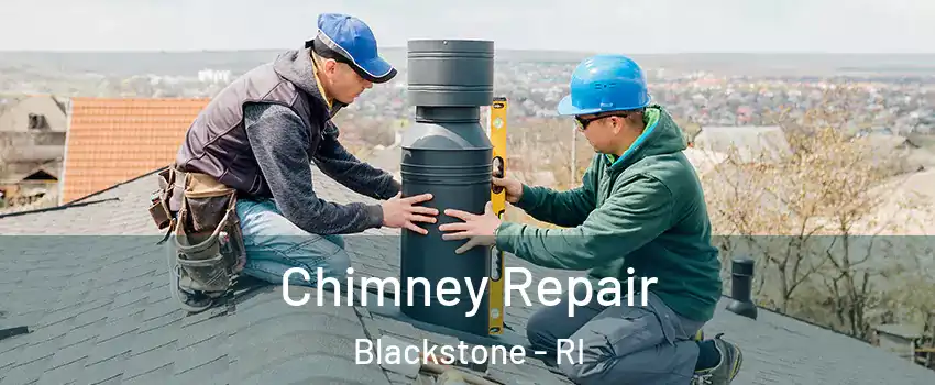 Chimney Repair Blackstone - RI