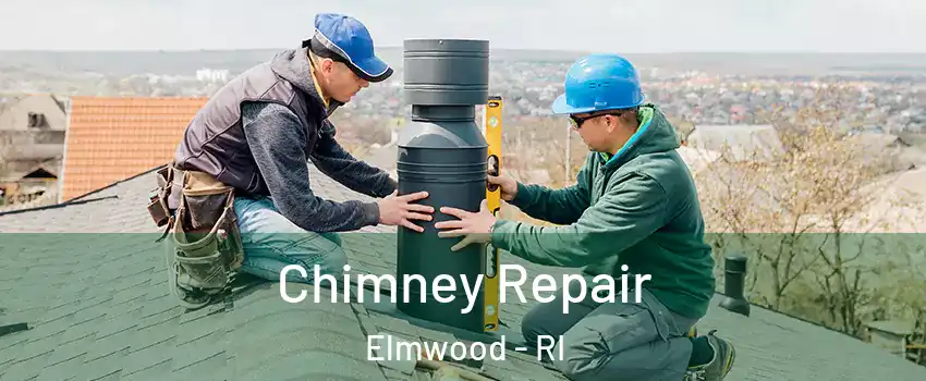 Chimney Repair Elmwood - RI