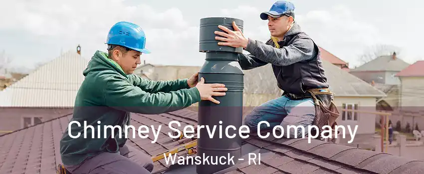 Chimney Service Company Wanskuck - RI