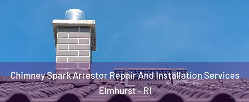 Chimney Spark Arrestor Repair And Installation Services Elmhurst - RI