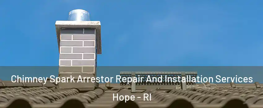 Chimney Spark Arrestor Repair And Installation Services Hope - RI