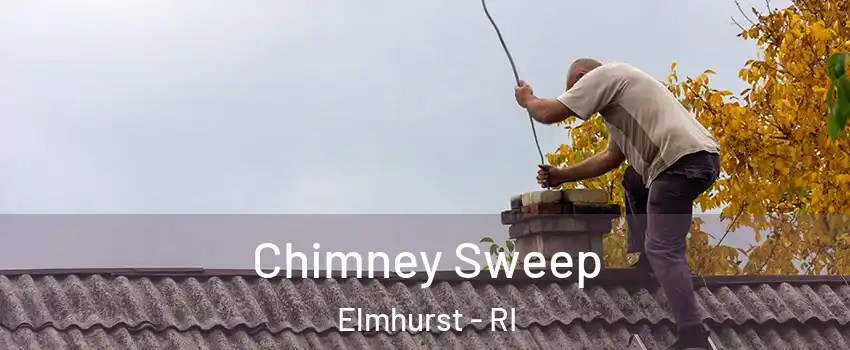 Chimney Sweep Elmhurst - RI