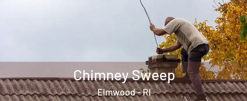 Chimney Sweep Elmwood - RI