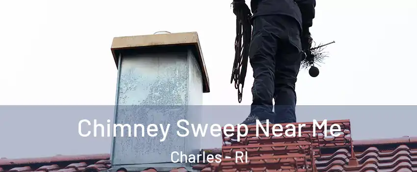 Chimney Sweep Near Me Charles - RI