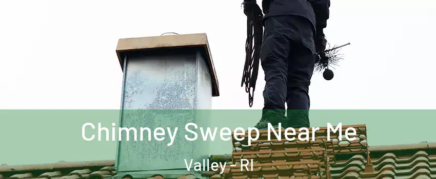 Chimney Sweep Near Me Valley - RI