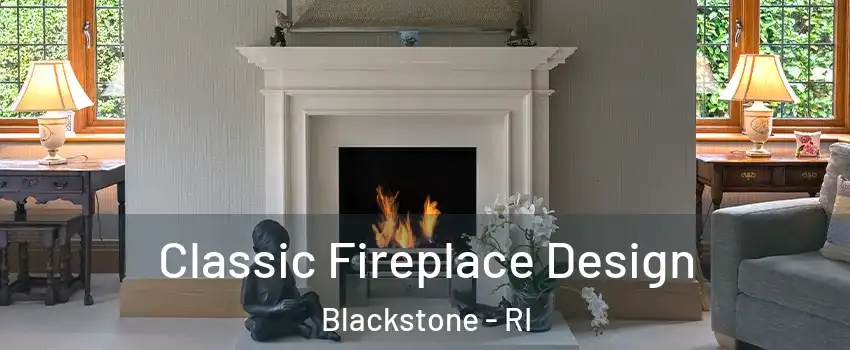 Classic Fireplace Design Blackstone - RI