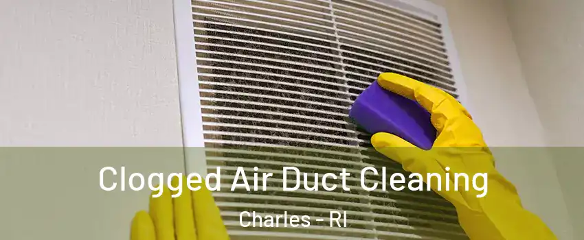 Clogged Air Duct Cleaning Charles - RI