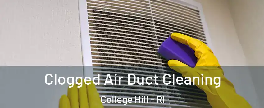 Clogged Air Duct Cleaning College Hill - RI