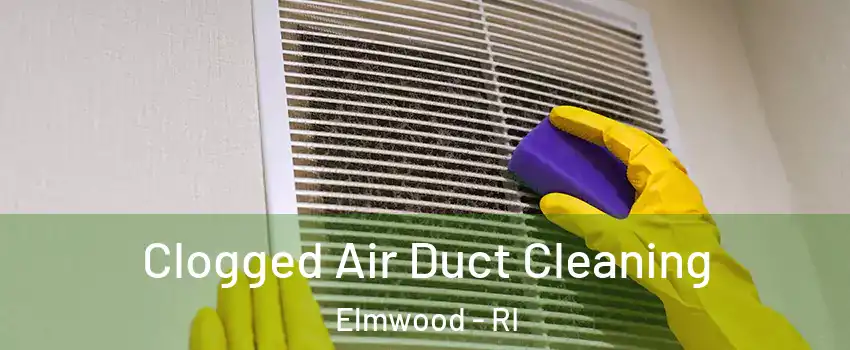 Clogged Air Duct Cleaning Elmwood - RI