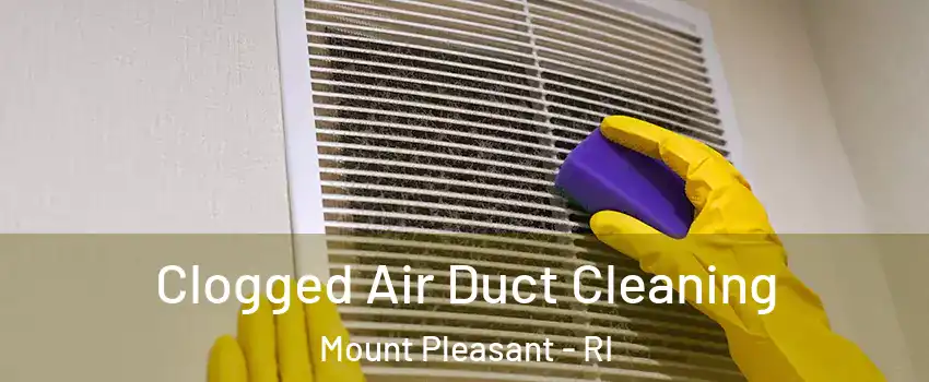 Clogged Air Duct Cleaning Mount Pleasant - RI