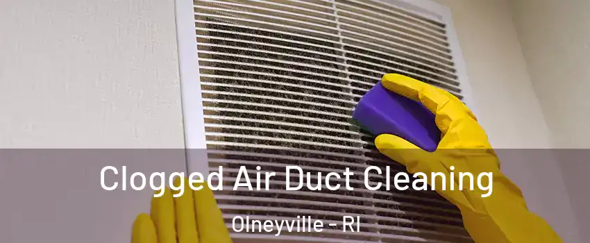 Clogged Air Duct Cleaning Olneyville - RI