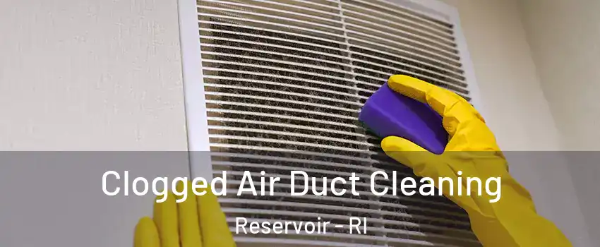 Clogged Air Duct Cleaning Reservoir - RI