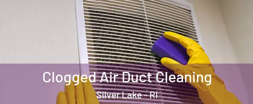 Clogged Air Duct Cleaning Silver Lake - RI