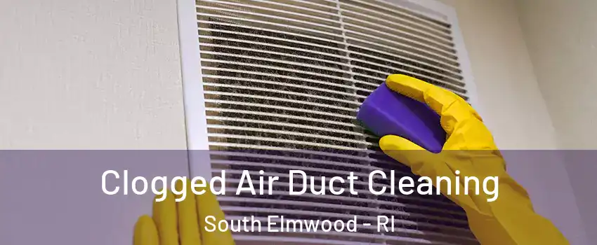 Clogged Air Duct Cleaning South Elmwood - RI