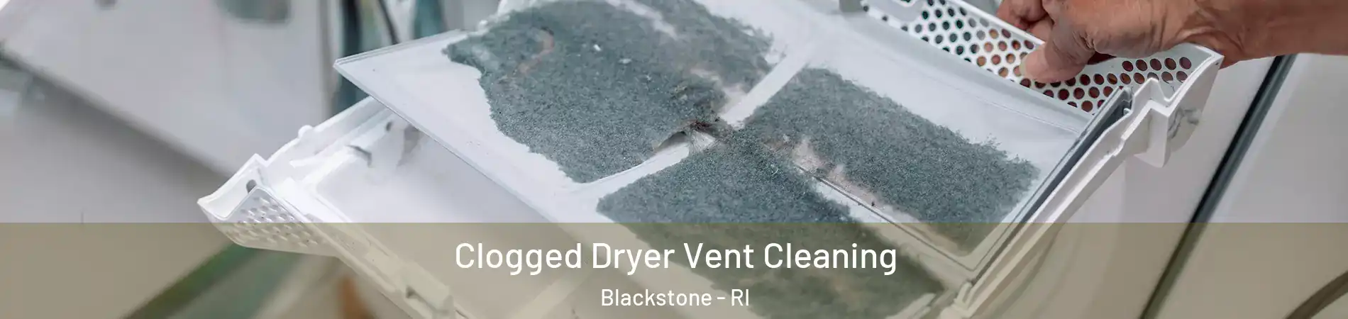 Clogged Dryer Vent Cleaning Blackstone - RI