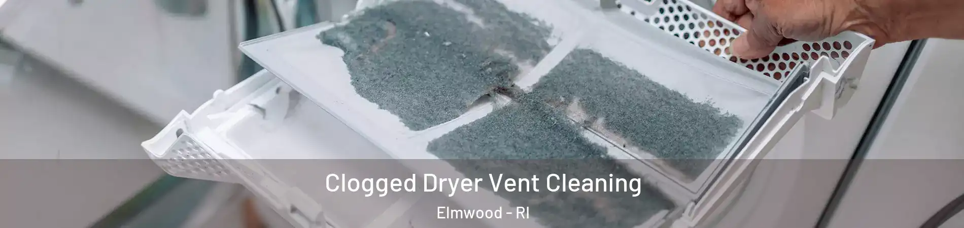 Clogged Dryer Vent Cleaning Elmwood - RI