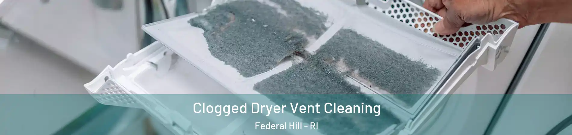 Clogged Dryer Vent Cleaning Federal Hill - RI