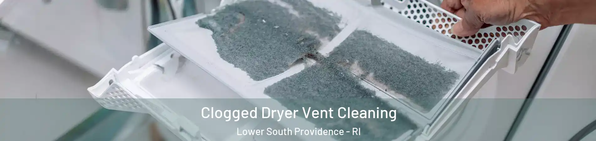 Clogged Dryer Vent Cleaning Lower South Providence - RI