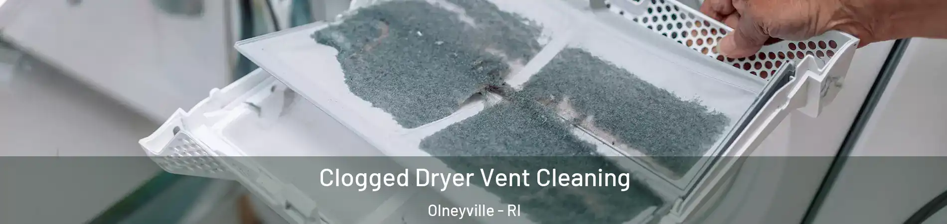 Clogged Dryer Vent Cleaning Olneyville - RI